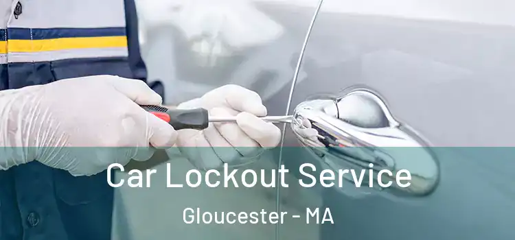  Car Lockout Service Gloucester - MA