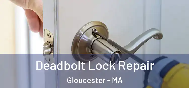  Deadbolt Lock Repair Gloucester - MA