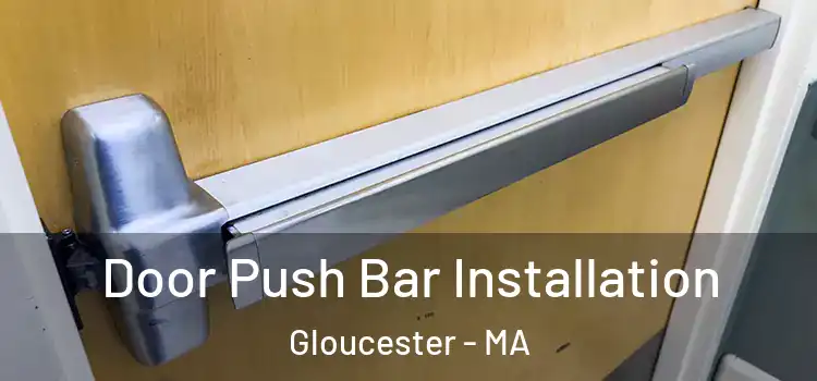 Door Push Bar Installation Gloucester - MA