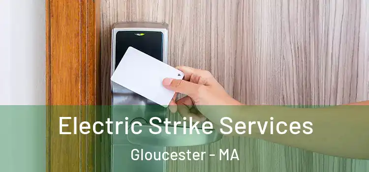  Electric Strike Services Gloucester - MA