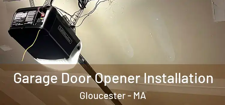  Garage Door Opener Installation Gloucester - MA