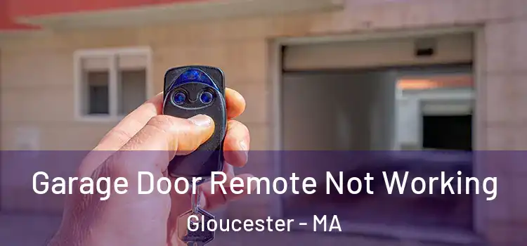  Garage Door Remote Not Working Gloucester - MA