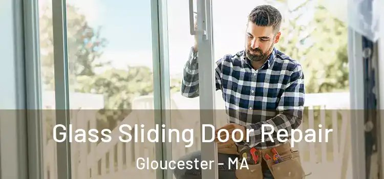 Glass Sliding Door Repair Gloucester - MA