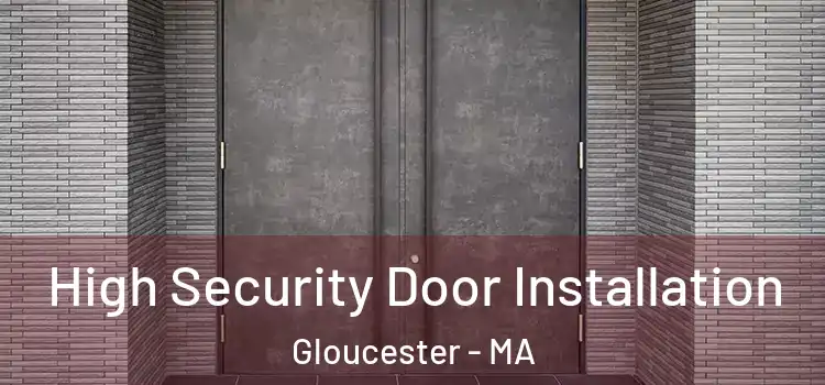 High Security Door Installation Gloucester - MA
