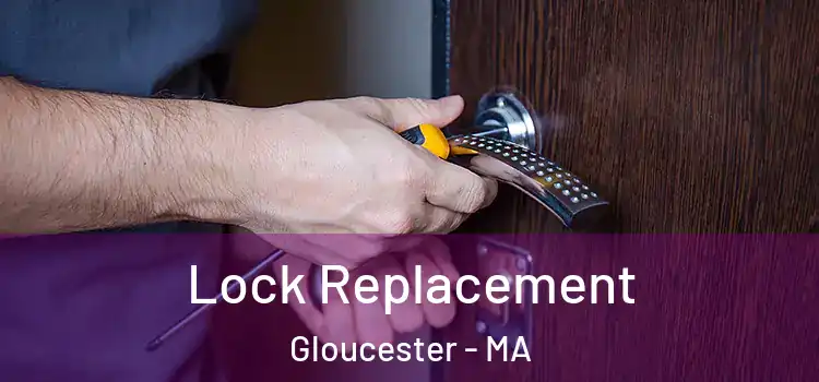 Lock Replacement Gloucester - MA