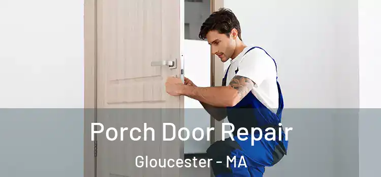  Porch Door Repair Gloucester - MA