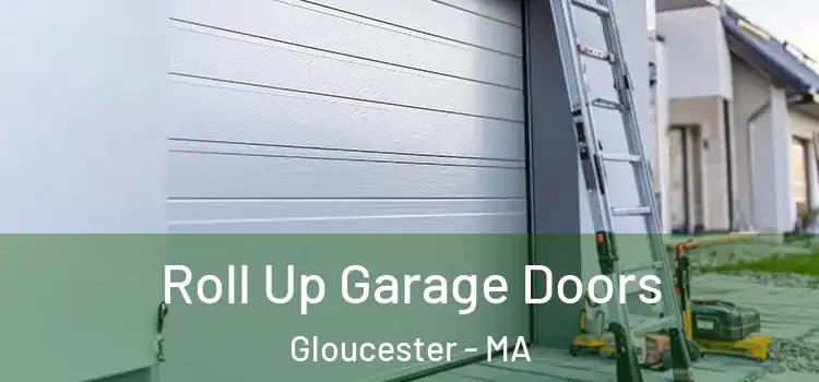  Roll Up Garage Doors Gloucester - MA