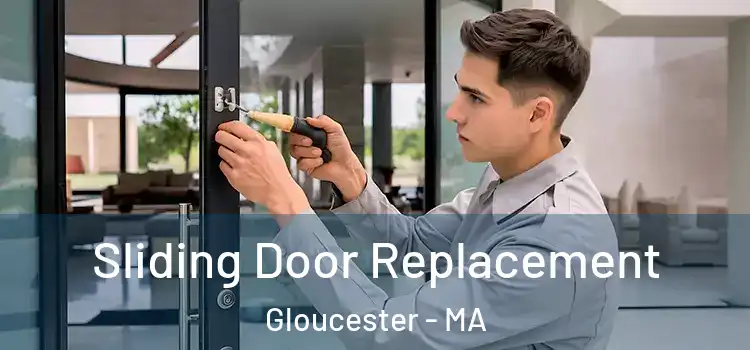  Sliding Door Replacement Gloucester - MA