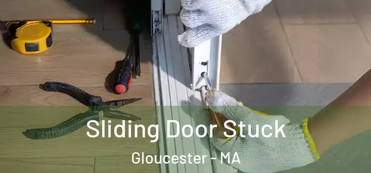  Sliding Door Stuck Gloucester - MA